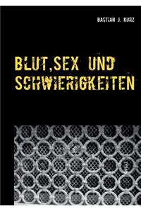 Blut, Sex und Schwierigkeiten