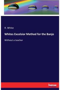 Whites Excelsior Method for the Banjo