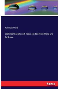 Weihnachtsspiele und -lieder aus Süddeutschland und Schlesien