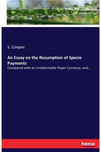 Essay on the Resumption of Specie Payments