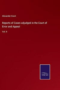 Reports of Cases adjudged in the Court of Error and Appeal: Vol. II