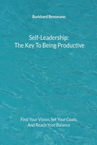 Self-Leadership - The Key To Being Productive