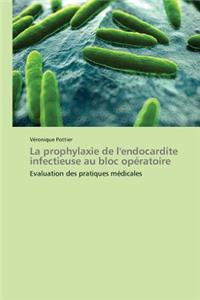 La Prophylaxie de l'Endocardite Infectieuse Au Bloc Opératoire