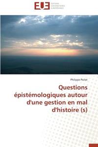 Questions Épistémologiques Autour d'Une Gestion En Mal d'Histoire (S)