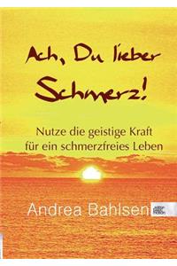 Ach, Du lieber Schmerz!