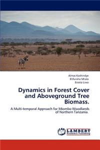 Dynamics in Forest Cover and Aboveground Tree Biomass.