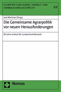 Die Gemeinsame Agrarpolitik VOR Neuen Herausforderungen