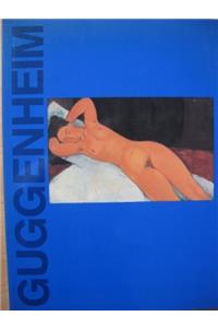 Guggenheim: 60 Meisterwerke Aus Der Solomon R. Guggenheim Foundation in New York Und Venedig
