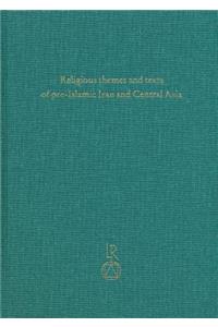 Religious Themes and Texts of Pre-Islamic Iran and Central Asia