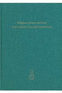 Religious Themes and Texts of Pre-Islamic Iran and Central Asia