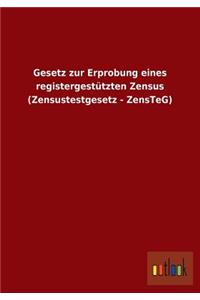 Gesetz Zur Erprobung Eines Registergestutzten Zensus (Zensustestgesetz - Zensteg)