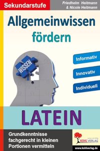 Allgemeinwissen fordern LATEIN: Grundkenntnisse fachgerecht in kleinen Portionen vermitteln