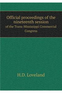 Official proceedings of the nineteenth session of the Trans-Mississippi Commercial Congress