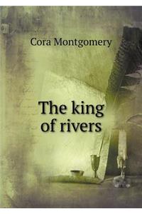 The king of rivers