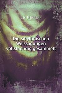 Die Sibyllinischen Weissagungen Vollstaendig Gesammelt