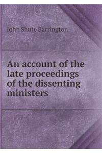 An Account of the Late Proceedings of the Dissenting Ministers