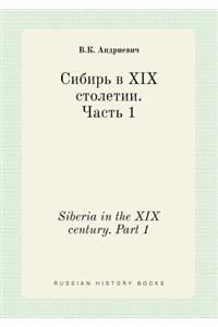 Siberia in the XIX Century. Part 1