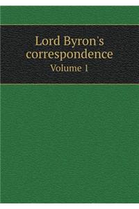 Lord Byron's Correspondence Volume 1