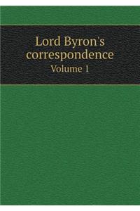 Lord Byron's Correspondence Volume 1