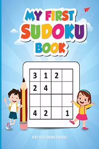 My First Sudoku Book - Very Easy Sudoku for Kids: Sudoku Book for Beginners with Solutions - My Kid's first Sudoku Puzzle Book!