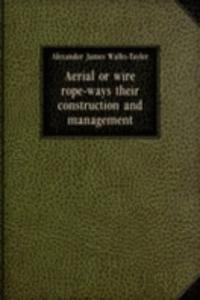 AERIAL OR WIRE ROPE-WAYS THEIR CONSTRUC
