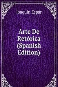 Arte De Retorica (Spanish Edition)