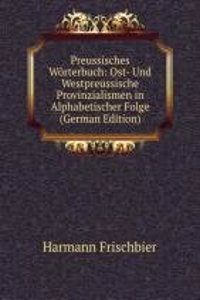 Preussisches Worterbuch