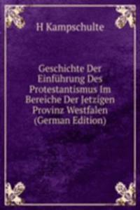 Geschichte Der Einfuhrung Des Protestantismus Im Bereiche Der Jetzigen Provinz Westfalen (German Edition)