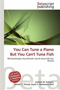 You Can Tune a Piano But You Can't Tuna Fish