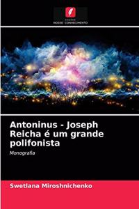 Antoninus - Joseph Reicha é um grande polifonista
