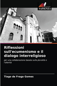Riflessioni sull'ecumenismo e il dialogo interreligioso