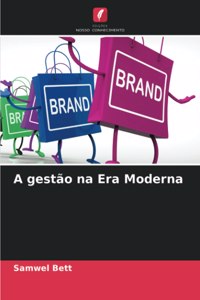 A gestão na Era Moderna