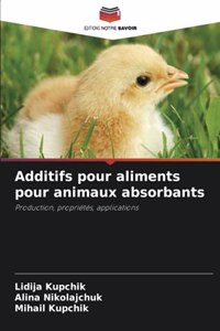 Additifs pour aliments pour animaux absorbants