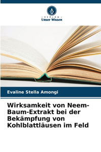 Wirksamkeit von Neem-Baum-Extrakt bei der Bekämpfung von Kohlblattläusen im Feld