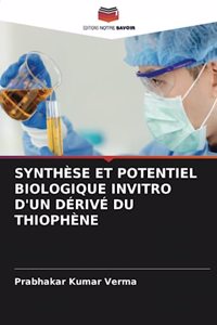 Synthèse Et Potentiel Biologique Invitro d'Un Dérivé Du Thiophène