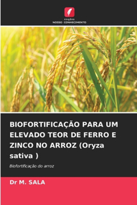 BIOFORTIFICAÇÃO PARA UM ELEVADO TEOR DE FERRO E ZINCO NO ARROZ (Oryza sativa )