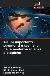 Alcuni importanti strumenti e tecniche nelle moderne scienze biologiche