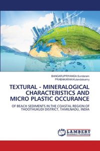 Textural - Mineralogical Characteristics and Micro Plastic Occurance