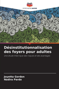 Désinstitutionnalisation des foyers pour adultes