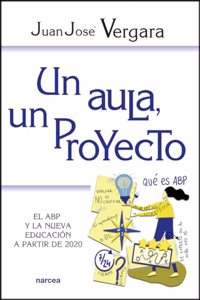 Un aula, un proyecto: El ABP y la nueva educacion a partir de 2020 (Educacion Hoy) (Spanish Edition)