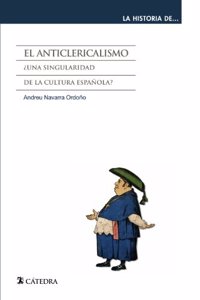 El anticlericalismo: Â¿una Singularidad De La Cultura Espanola?