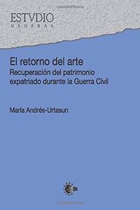 El Retorno del Arte: Recuperacion Del Patrimonio Expatriado Durante La Guerra Civil