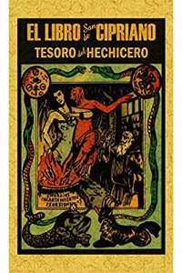 Libro de San Cipriano: Libro completo de verdadera magia o sea el tesoro del hechicero