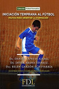Iniciacion Temprana al futbol: Pautas para orientar la formacion.