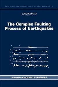Complex Faulting Process of Earthquakes