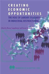 Creating economic opportunities. The role of labour standards in industrial restructuring