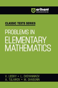 Arihant Classic Texts Series for All Engineering Entrances Aspirants | Problems in Elementary Mathematics- V. Lidsky, L. Ovstannikov, A. Tulaikov, M. Shabunin | For Exam Exam 2025-26