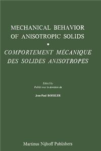 Mechanical Behavior of Anisotropic Solids / Comportment Méchanique Des Solides Anisotropes