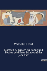 Märchen-Almanach für Söhne und Töchter gebildeter Stände auf das Jahr 1827