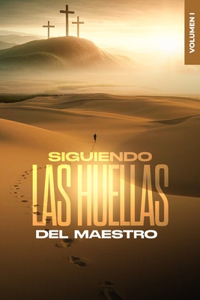 Siguiendo Las Huellas del Maestro Volumen I